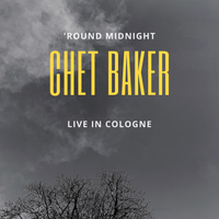 Chet Baker - Round Midnight (Live In Cologne)