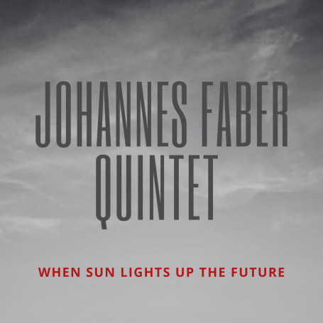 Johannes Faber Quintet - When Sun Lights Up The Future