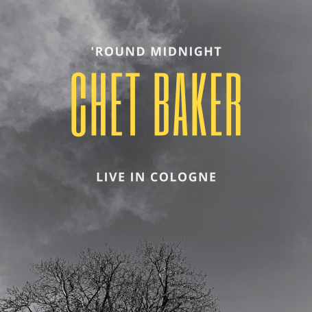 Chet Baker 'Round Midnight (Live In Cologne)